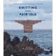 Knitting from Fair Isle: 15 contemporary designs inspired by tradition