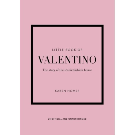 Little Book of Valentino: The story of the iconic fashion house