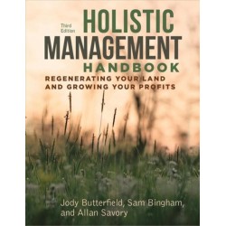 Holistic Management Handbook, Third Edition: Regenerating Your Land and Growing Your Profits