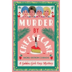 Murder by Cheesecake: A Golden Girls Cozy Mystery