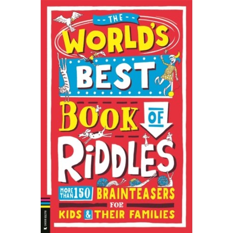 The World’s Best Book of Riddles: More than 150 brainteasers for kids and their families