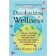 Decolonizing Wellness: A QTBIPOC-Centered Guide to Escape the Diet Trap, Heal Your Self-Image, and Achieve Body Liberation