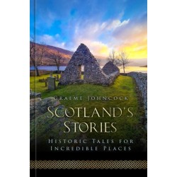 Scotland's Stories: Historic Tales for Incredible Places