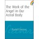 The Work of the Angel in Our Astral Body