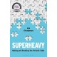 Superheavy: Making and Breaking the Periodic Table