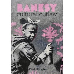 Banksy: Cultural Outlaw