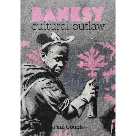 Banksy: Cultural Outlaw