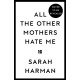 All The Other Mothers Hate Me