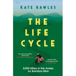The Life Cycle: 8,000 Miles in the Andes by Bamboo Bike