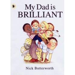 My Dad Is Brilliant: A joyful, charmingly illustrated celebration of fathers everywhere from a legendary children's book-maker, the perfect present for Father's Day