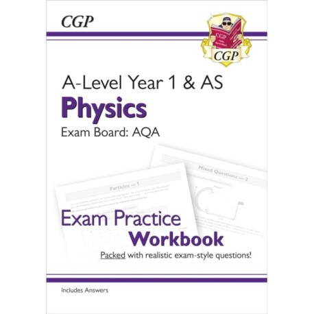A-Level Physics: AQA Year 1 & AS Exam Practice Workbook - includes Answers