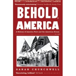 Behold, America: A History of America First and the American Dream