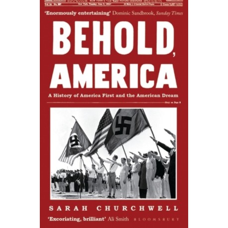 Behold, America: A History of America First and the American Dream