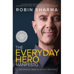 The Everyday Hero Manifesto: Activate Your Positivity, Maximize Your Productivity, Serve the World
