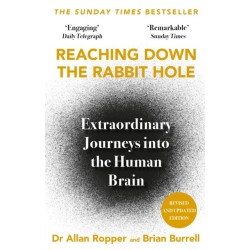 Reaching Down the Rabbit Hole: Extraordinary Journeys into the Human Brain