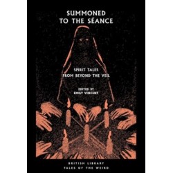 Summoned to the Seance: Spirit tales from Beyond the Veil