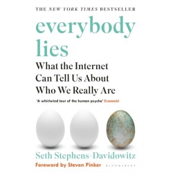 Everybody Lies: What the Internet Can Tell Us About Who We Really Are