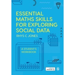 Essential Maths Skills for Exploring Social Data: A Student's Workbook