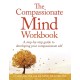 The Compassionate Mind Workbook: A step-by-step guide to developing your compassionate self