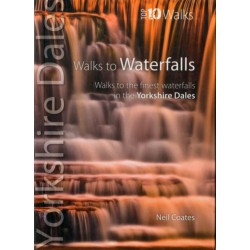 Walks to Waterfalls: Walks to the Best Waterfalls in the Yorkshire Dales