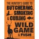 The Hunter's Guide to Butchering, Smoking and Curing Wild Game and Fish