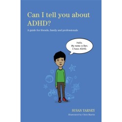 Can I tell you about ADHD?: A guide for friends, family and professionals