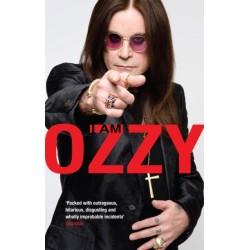 I Am Ozzy: The classic autobiography from Ozzy Osbourne, the heavy metal music icon and frontman of Black Sabbath