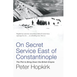 On Secret Service East of Constantinople: The Plot to Bring Down the British Empire