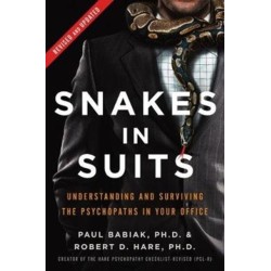 Snakes in Suits, Revised Edition: Understanding and Surviving the Psychopaths in Your Office