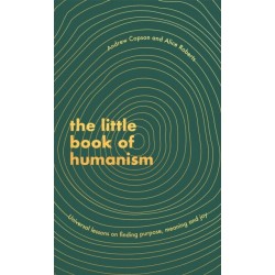 The Little Book of Humanism: Universal lessons on finding purpose, meaning and joy