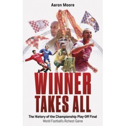 Winner Takes All: The History of the Championship Play Off Final, World Football's Richest Game