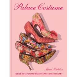 Palace Costume: Inside Hollywood’s Best Kept Fashion Secret