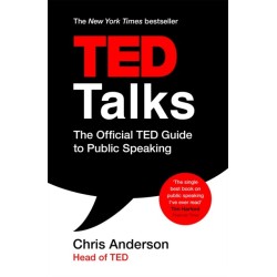 TED Talks: The official TED guide to public speaking: Tips and tricks for giving unforgettable speeches and presentations