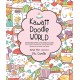 Kawaii Doodle World: Sketching Super-Cute Doodle Scenes with Cuddly Characters, Fun Decorations, Whimsical Patterns, and More