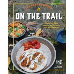 New Camp Cookbook On the Trail: Easy-to-Pack Meals, Cocktails, and Snacks for Your Next Adventure