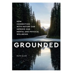 Grounded: How connection with nature can improve our mental and physical wellbeing