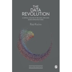 The Data Revolution: A Critical Analysis of Big Data, Open Data and Data Infrastructures