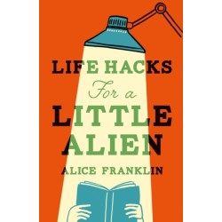 Life Hacks For a Little Alien: the tender and life-affirming debut, perfect for book clubs
