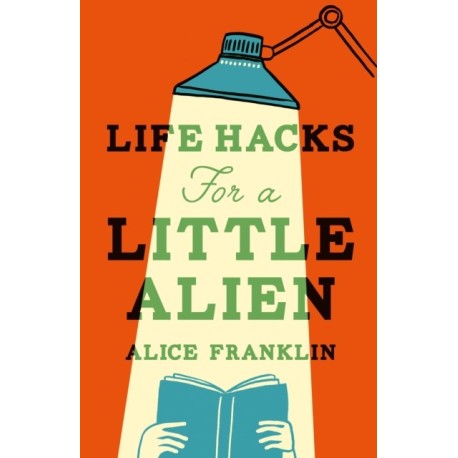Life Hacks For a Little Alien: the tender and life-affirming debut, perfect for book clubs