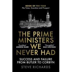 The Prime Ministers We Never Had: Success and Failure from Butler to Corbyn