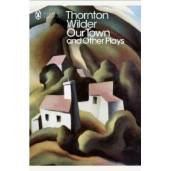 Our Town and Other Plays