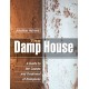 The Damp House: A Guide to the Causes and Treatment of Dampness