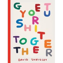 Get Your Shit Together