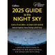 2025 Guide to the Night Sky Southern Hemisphere: A Month-by-Month Guide to Exploring the Skies Above Australia, New Zealand and South Africa