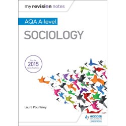 My Revision Notes: AQA A-level Sociology