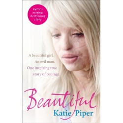 Beautiful: A beautiful girl. An evil man. One inspiring true story of courage