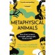Metaphysical Animals: How Four Women Brought Philosophy Back to Life