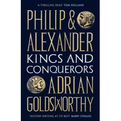 Philip and Alexander: Kings and Conquerors