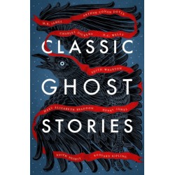 Classic Ghost Stories: Spooky Tales from Charles Dickens, H.G. Wells, M.R. James and many more
