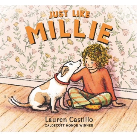 Just Like Millie: An encouraging story of first pet ownership for every shy child needing a confidence boost